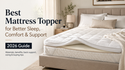 Best Mattress Topper for Better Sleep, Comfort & Support (2026)